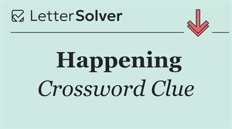 HAPPENING Crossword Clue .